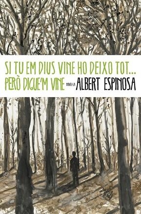 SI TU EM DIUS VINE HO DEIXO TOT... PERO DIGUE'M VINE | 9788401339431 | ESPINOSA, ALBERT | Llibreria Drac - Llibreria d'Olot | Comprar llibres en català i castellà online