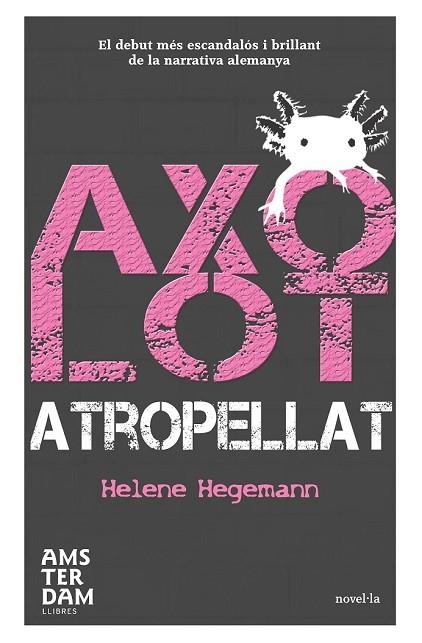 AXOLOT ATROPELLAT | 9788492941292 | HEGEMANN, HELENE | Llibreria Drac - Llibreria d'Olot | Comprar llibres en català i castellà online