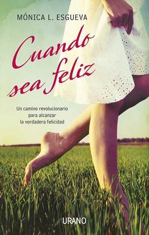 CUANDO SEA FELIZ: UN CAMINO REVOLUCIONARIO PARA ALCANZAR LA | 9788479537692 | ESGUEVA, MONICA | Llibreria Drac - Llibreria d'Olot | Comprar llibres en català i castellà online