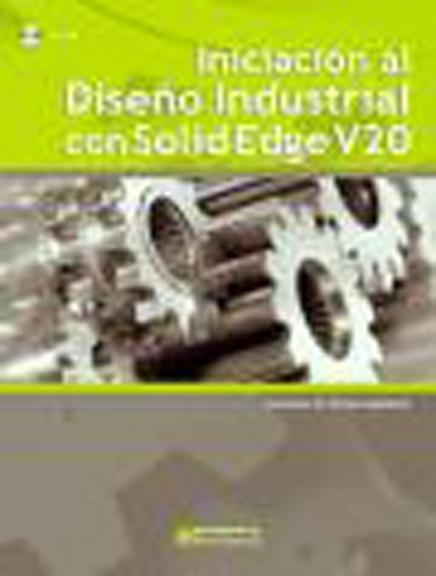 INICIACION AL DISEÑO INDUSTRIAL CON SOLID EDGE V20 | 9788426715777 | TORNERO, FRANCISCO W | Llibreria Drac - Llibreria d'Olot | Comprar llibres en català i castellà online