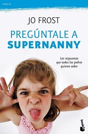 PREGUNTALE A SUPERNANNY | 9788408100782 | FROST, JO | Llibreria Drac - Llibreria d'Olot | Comprar llibres en català i castellà online