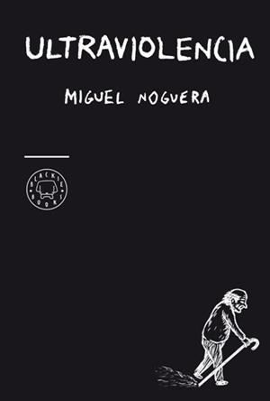 ULTRAVIOLENCIA | 9788493827250 | NOGUERA, MIGUEL | Llibreria Drac - Llibreria d'Olot | Comprar llibres en català i castellà online