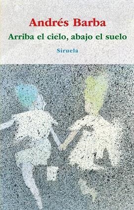 ARRIBA EL CIELO ABAJO EL SUELO | 9788498415148 | BARBA, ANDRES | Llibreria Drac - Llibreria d'Olot | Comprar llibres en català i castellà online