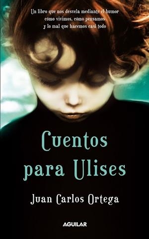 CUENTOS PARA ULISES | 9788403101500 | ORTEGA, JUAN CARLOS | Llibreria Drac - Llibreria d'Olot | Comprar llibres en català i castellà online