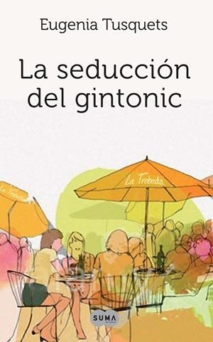 SEDUCCION DE GINTONIC, LA | 9788483651919 | TUSQUETS, EUGENIA | Llibreria Drac - Llibreria d'Olot | Comprar llibres en català i castellà online