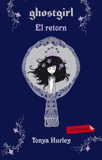 RETORN, EL (GHOSTGIRL 2) | 9788499302713 | HURLEY, TONYA | Llibreria Drac - Llibreria d'Olot | Comprar llibres en català i castellà online