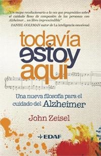 TODAVIA ESTOY AQUI. UNA NUEVA FILOSOFIA PARA EL CUIDADO DEL | 9788441426757 | ZEISEL, JOHN | Llibreria Drac - Llibreria d'Olot | Comprar llibres en català i castellà online