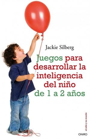 JUEGOS PARA DESARROLLAR LA INTELIGENCIA DEL NIÑO 1 A 2 AÑOS | 9788497545211 | SILBERG, JACKIE | Llibreria Drac - Llibreria d'Olot | Comprar llibres en català i castellà online