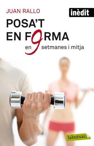 POSA'T EN FORMA EN NOU SETMANES I MITJA | 9788499302515 | RALLO, JUAN | Llibreria Drac - Llibreria d'Olot | Comprar llibres en català i castellà online