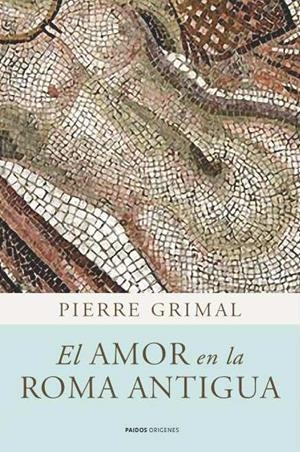 AMOR EN LA ROMA ANTIGUA, EL | 9788449325083 | GRIMAL, PIERRE | Llibreria Drac - Llibreria d'Olot | Comprar llibres en català i castellà online