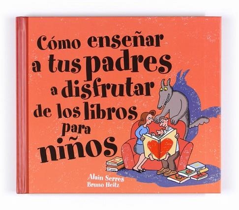 COMO ENSEÑAR A TUS PADRES A DISFRUTAR DE LOS LIBROS PARA NIÑ | 9788467541106 | SERRES, ALAIN | Llibreria Drac - Llibreria d'Olot | Comprar llibres en català i castellà online