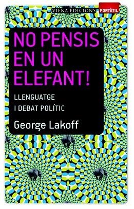 NO PENSIS EN UN ELEFANT | 9788483306635 | LAKOFF, GEORGE | Llibreria Drac - Llibreria d'Olot | Comprar llibres en català i castellà online