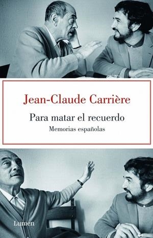 PARA MATAR EL RECUERDO. MEMORIAS ESPAÑOLAS | 9788426418890 | CARRIERE, JEAN-CLAUDE | Llibreria Drac - Llibreria d'Olot | Comprar llibres en català i castellà online