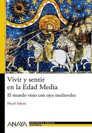 VIVIR Y SENTIR EN LA EDAD MEDIA: EL MUNDO VISTO CON OJOS MED | 9788466794091 | SABATE, FLOCEL | Llibreria Drac - Llibreria d'Olot | Comprar llibres en català i castellà online