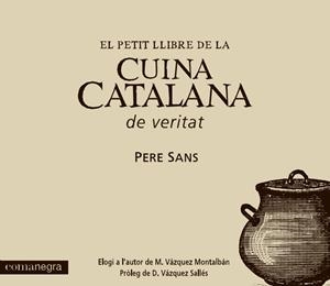 PETIT LLIBRE DE LA CUINA CATALANA DE VERITAT, EL | 9788415097242 | SANS, PERE | Llibreria Drac - Llibreria d'Olot | Comprar llibres en català i castellà online