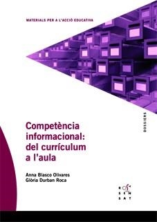 COMPETENCIA INFORMACIONAL: DEL CURRICULUM A L'AULA | 9788492748365 | BLASCO, ANNA; DURBAN, GLORIA | Llibreria Drac - Librería de Olot | Comprar libros en catalán y castellano online