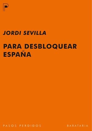 PARA DESBLOQUEAR ESPAÑA | 9788492979141 | SEVILLA, JORDI | Llibreria Drac - Llibreria d'Olot | Comprar llibres en català i castellà online