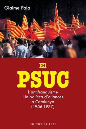 PSUC (1956-1977), EL | 9788415267324 | PALA, GIAIME | Llibreria Drac - Llibreria d'Olot | Comprar llibres en català i castellà online