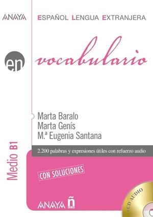 VOCABULARIO NIVEL MEDIO B1. ESPAÑOL LENGUA EXTRANJERA | 9788467815368 | BARALO, MARTA; GENIS, MARTA; SANTANA, M.EUGENIA | Llibreria Drac - Llibreria d'Olot | Comprar llibres en català i castellà online