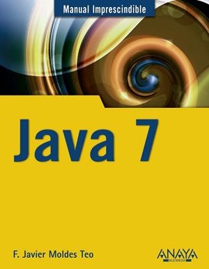 JAVA 7 (MANUAL IMPRESCINDIBLE) | 9788441529878 | MOLDES, F. JAVIER | Llibreria Drac - Llibreria d'Olot | Comprar llibres en català i castellà online