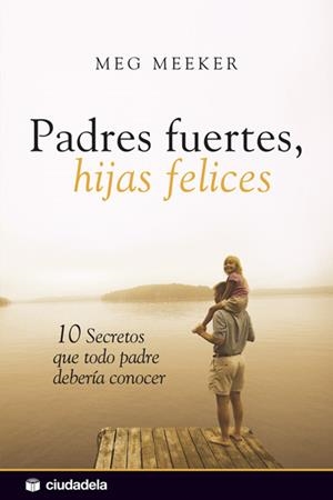 PADRES FUERTES HIJAS FELICES | 9788496836693 | MEEKER, MEG | Llibreria Drac - Llibreria d'Olot | Comprar llibres en català i castellà online