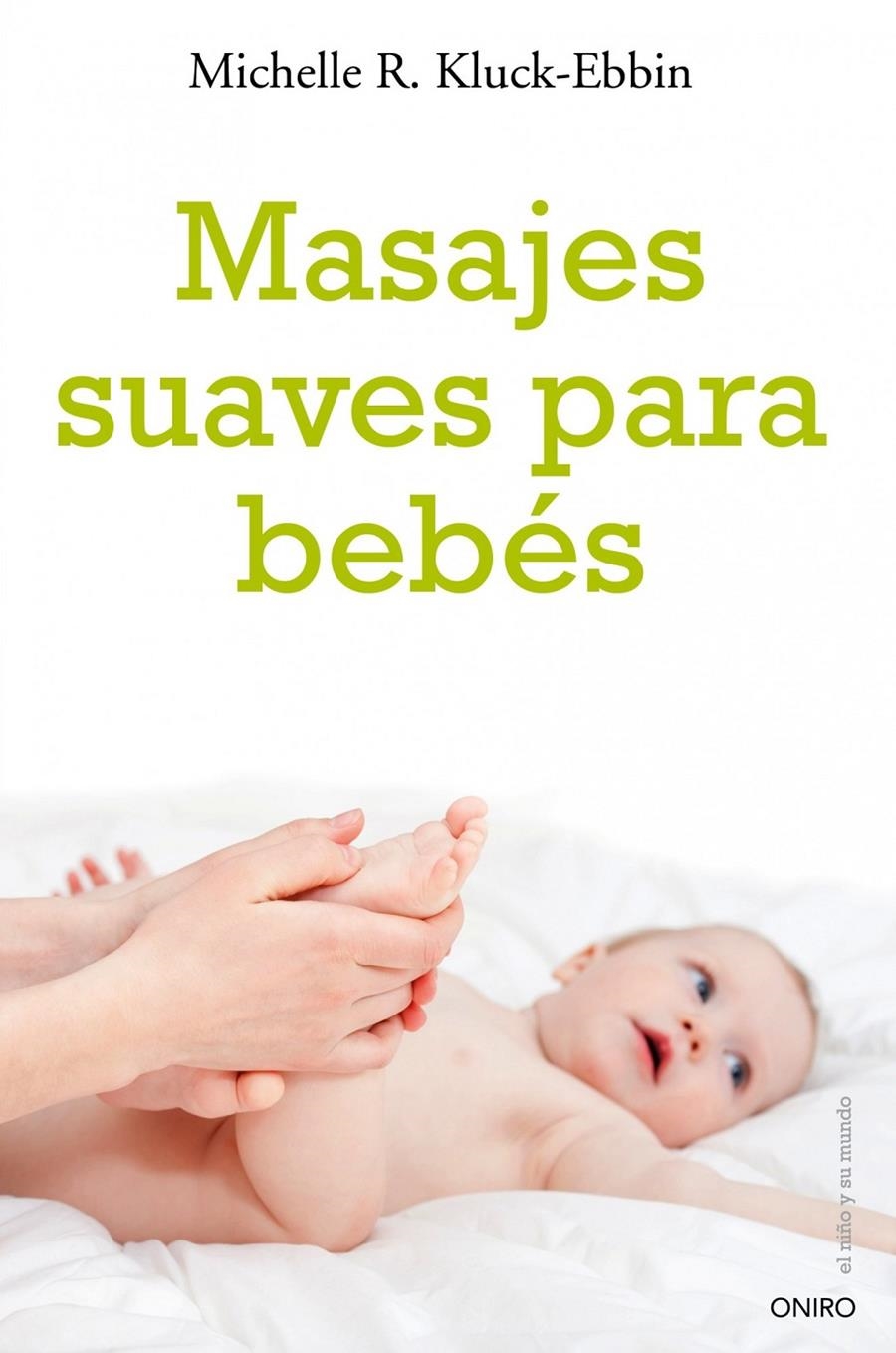 MASAJES SUAVES PARA BEBES | 9788497545563 | KLUCK-EBBIN, MICHELLE R | Llibreria Drac - Llibreria d'Olot | Comprar llibres en català i castellà online