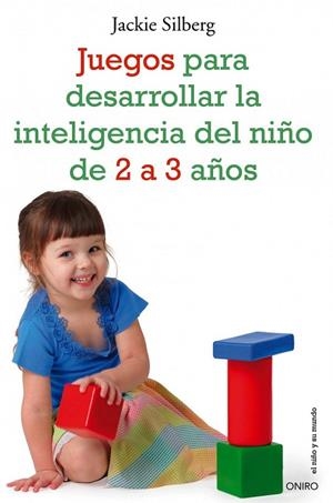 JUEGOS PARA DESARROLLAR LA INTELIGENCIA DEL NIÓ DE 2 A 3 AÑO | 9788497545549 | SILBERG, JACKIE | Llibreria Drac - Llibreria d'Olot | Comprar llibres en català i castellà online