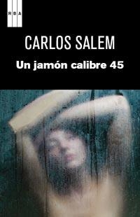 JAMON CALIBRE 45, UN | 9788490061107 | SALEM, CARLOS | Llibreria Drac - Librería de Olot | Comprar libros en catalán y castellano online