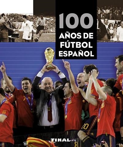 100 AÑOS DE FUTBOL ESPAÑOL | 9788499280981 | VV.AA. | Llibreria Drac - Llibreria d'Olot | Comprar llibres en català i castellà online