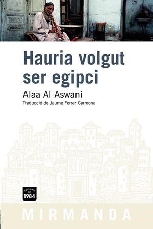 HAURIA VOLGUT SER EGIPCI | 9788492440665 | AL ASWANI, ALAA | Llibreria Drac - Librería de Olot | Comprar libros en catalán y castellano online