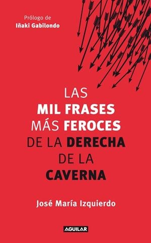 MIL FRASES MAS FEROCES DE LA DERECHA DE LA CAVERNA, LAS | 9788403005280 | IZQUIERDO, JOSE MARIA | Llibreria Drac - Llibreria d'Olot | Comprar llibres en català i castellà online