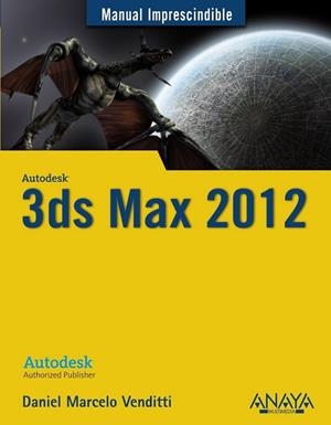 3DS MAX 2012 | 9788441529991 | VENDITTI, DANIEL MARCELO | Llibreria Drac - Llibreria d'Olot | Comprar llibres en català i castellà online