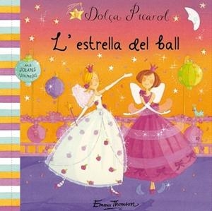 ESTRELLA DEL BALL, L' (DOLÇA PICAROL) | 9788448831462 | THOMSON, EMMA | Llibreria Drac - Llibreria d'Olot | Comprar llibres en català i castellà online