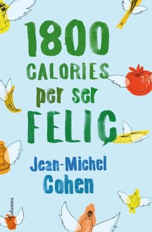 1800 CALORIES PER SER FELIÇ | 9788466414517 | COHEN, JEAN MICHEL | Llibreria Drac - Llibreria d'Olot | Comprar llibres en català i castellà online