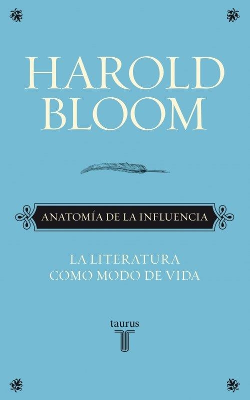 ANATOMIA DE LA INFLUENCIA. LA LITERATURA COMO MODO DE VIDA | 9788430608089 | BLOOM, HAROLD | Llibreria Drac - Llibreria d'Olot | Comprar llibres en català i castellà online