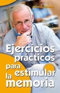 EJERCICIOS PRACTICOS PARA ESTIMULAR LA MEMORIA | 9788498427486 | PALOMO, MONICA | Llibreria Drac - Llibreria d'Olot | Comprar llibres en català i castellà online