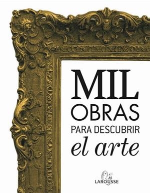 MIL OBRAS PARA DESCUBRIR EL ARTE | 9788480169905 | Llibreria Drac - Librería de Olot | Comprar libros en catalán y castellano online