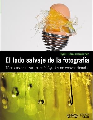 LADO SALVAJE DE LA FOTOGRAFIA, EL | 9788441529359 | HARNISCHMACHER, CYRILL | Llibreria Drac - Llibreria d'Olot | Comprar llibres en català i castellà online