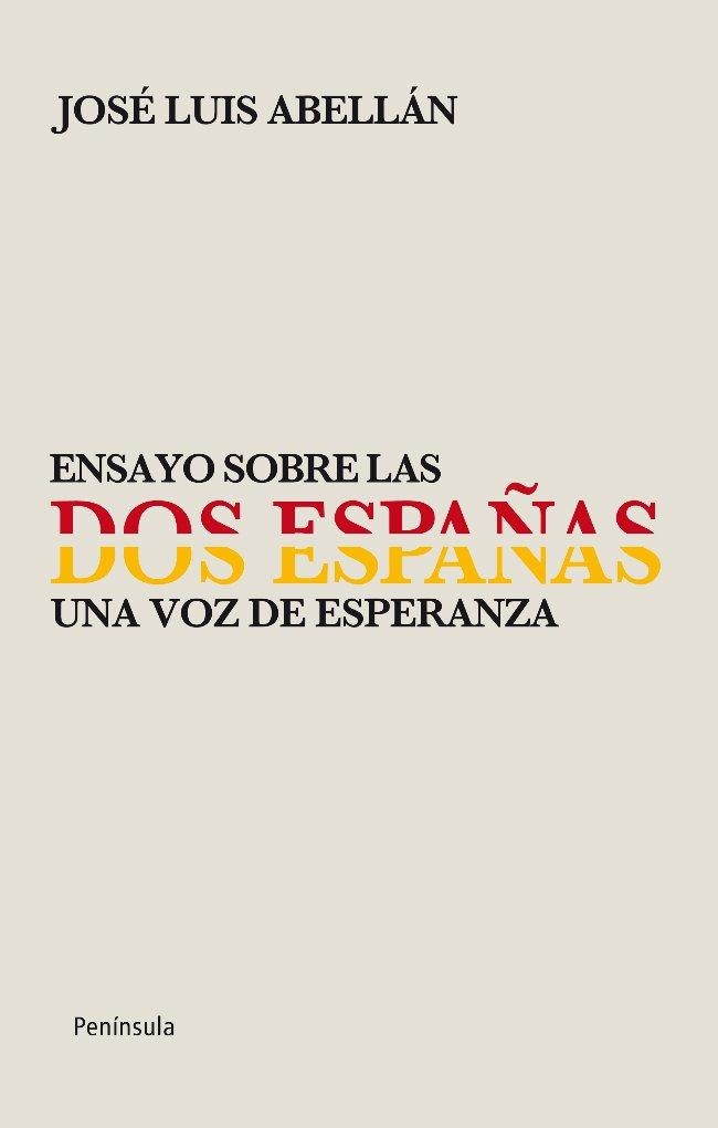 ENSAYO SOBRE LAS DOS ESPAÑAS | 9788499421056 | ABELLAN, JOSE LUIS | Llibreria Drac - Llibreria d'Olot | Comprar llibres en català i castellà online