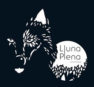 LLUNA PLENA | 9788479429225 | GUILLOPPE, ANTOINE | Llibreria Drac - Llibreria d'Olot | Comprar llibres en català i castellà online