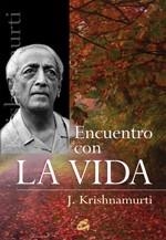 ENCUENTRO CON LA VIDA | 9788484452652 | KRISHNAMURTI, J. | Llibreria Drac - Llibreria d'Olot | Comprar llibres en català i castellà online