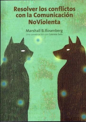 RESOLVER LOS CONFLICTOS CON LA COMUNICACION NOVIOLENTA | 9788415053057 | ROSENBERG, MARSHALL B. | Llibreria Drac - Librería de Olot | Comprar libros en catalán y castellano online