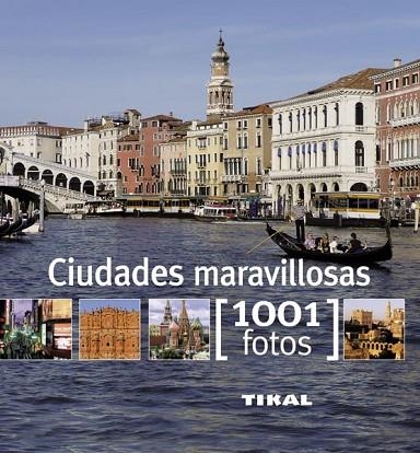 CIUDADES MARAVILLOSAS   1001 FOTOS | 9788499281292 | BAYLE, FRANÇOISE | Llibreria Drac - Llibreria d'Olot | Comprar llibres en català i castellà online