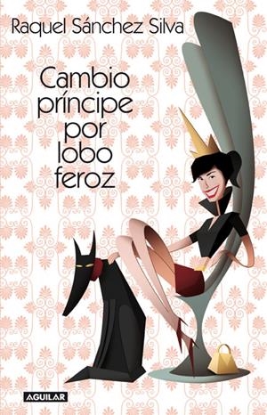 CAMBIO PRINCIPE POR LOBO FEROZ | 9788403012226 | SANCHEZ, RAQUEL | Llibreria Drac - Llibreria d'Olot | Comprar llibres en català i castellà online