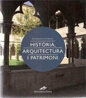 UNIVERSITAT DE GIRONA HISTORIA ARQUITECTURA I PATRIMONI | 9788496905665 | GELI, ANNA M/Y OTROS | Llibreria Drac - Llibreria d'Olot | Comprar llibres en català i castellà online