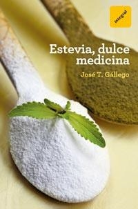 ESTEVIA DULCE MEDICINA | 9788492981847 | GALLEGO, JOSE T | Llibreria Drac - Llibreria d'Olot | Comprar llibres en català i castellà online