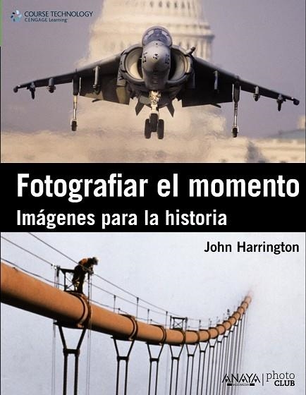 FOTOGRAFIAR EL MOMENTO. IMAGENES PARA LA HISTORIA | 9788441530379 | HARRINGTON, JOHN | Llibreria Drac - Llibreria d'Olot | Comprar llibres en català i castellà online