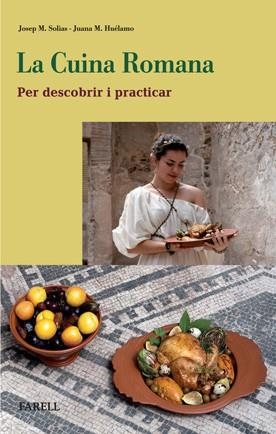 CUINA ROMANA. PER DESCOBRIR I PRACTICAR | 9788492811298 | HUELAMO, JUANA MARIA; SOLIAS, JOSEP | Llibreria Drac - Llibreria d'Olot | Comprar llibres en català i castellà online