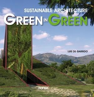 SUSTAINABLE ARCHITECTURE GREEN IN GREEN | 9788415223412 | DE GARRIDO, LUIS | Llibreria Drac - Llibreria d'Olot | Comprar llibres en català i castellà online