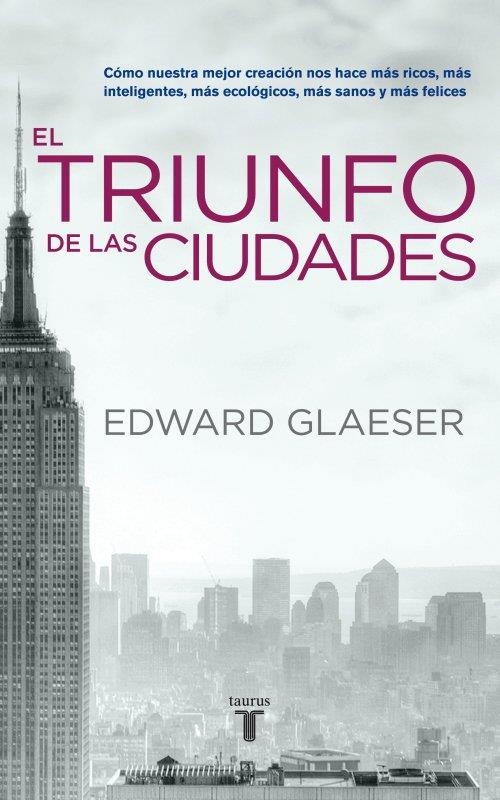 TRIUNFO DE LAS CIUDADES, EL | 9788430608096 | GLAESER, EDWARD | Llibreria Drac - Llibreria d'Olot | Comprar llibres en català i castellà online